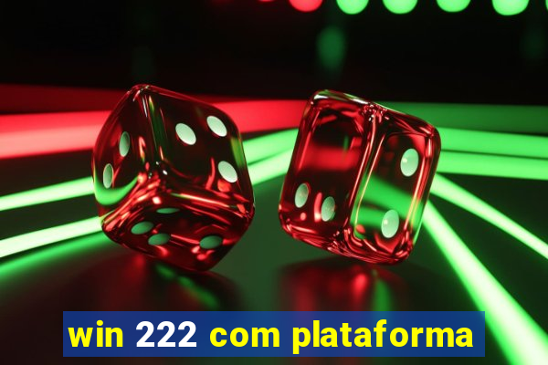 win 222 com plataforma